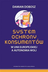Bild von System ochrony konsumentów w Unii Europejskiej a autonomia woli