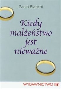 Obrazek Kiedy małżeństwo jest nieważne Poradnik dla duszpasterzy, konsultantów i wiernych