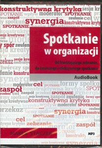 Obrazek [Audiobook] Spotkanie w organizacji Od frustrującego zebrania, do twórczego i efektywnego spotkania