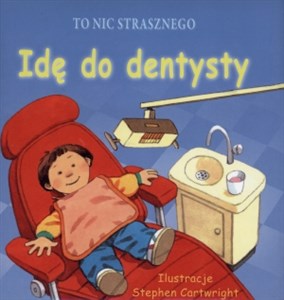 Obrazek To nic strasznego Idę do dentysty