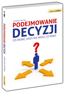 Obrazek Podejmowanie decyzji Co zrobić, kiedy nie wiesz, co robić