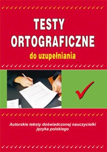 Bild von Testy ortograficzne do uzupełniania Autorskie teksty doświadczonej nauczycielki języka polskiego