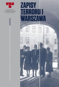 Bild von Zapisy Terroru I Warszawa Niemieckie egzekucje w okupowanym mieście