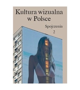Obrazek Kultura wizualna w Polsce Tom 2 Spojrzenia