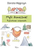 Zobacz : Myśl ikoni... - Dorota Węgrzyn