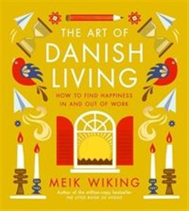 Bild von The Art of Danish Living How to Find Happiness In and Out of Work