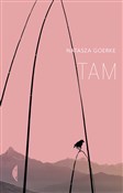 Książka : Tam - Natasza Goerke