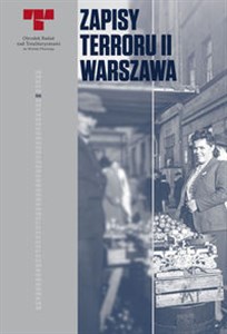 Bild von Zapisy terroru II Warszawa Zbrodnie niemieckie na Woli w sierpniu 1944 r.