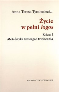 Bild von Życie w pełni logos Księga I. Metafizyka Nowego Oświecenia