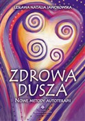 Pokaż szczegóły dla Zdrowa dusza Nowe metody autoterapii Polnische buch : Zdrowa dus... - Lesława N. Jaworowska
