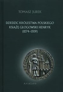 Bild von Dziedzic Królestwa Polskiego Książę Głogowski Henryk 1274-1309