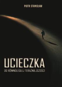 Obrazek Ucieczka do równoległej teraźniejszości