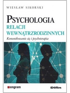 Obrazek Psychologia relacji wewnątrzrodzinnych Komunikowanie się i psychoterapia