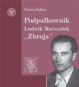 Obrazek Podpułkownik Ludwik Marszałek "Zbroja"