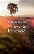 Zobacz : Za wcześni... - Barbara Franus