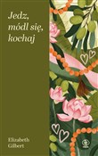 Pokaż szczegóły dla Jedz, módl się, kochaj Polska książka : Jedz, módl... - Elizabeth Gilbert