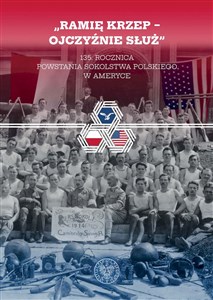Obrazek Ramię krzep - Ojczyźnie służ 135. rocznica powstania Sokolstwa Polskiego w Ameryce
