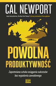 Obrazek Powolna produktywność Zapomniana sztuka osiągania sukcesów bez wypalenia zawodowego