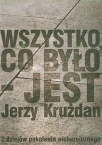 Bild von Wszystko co było jest Z dziejów pokolenia nieheroicznego