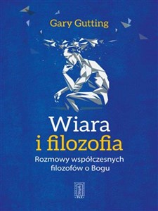 Obrazek Wiara i filozofia Rozmowy wspłóczesnych filozofów o Bogu