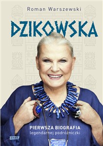Obrazek Dzikowska Pierwsza biografia legendarnej podróżniczki