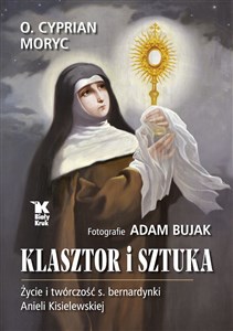 Obrazek Klasztor i sztuka Życie i twórczość s. bernardynki Anieli Kisielewskiej