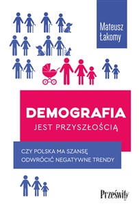 Obrazek Demografia jest przyszłością Czy Polska ma szansę odwrócić negatywne trendy