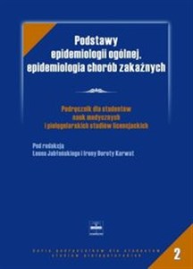 Obrazek Podstawy epidemiologii ogólnej epidemiologia chorób zakaźnych Podręcznik dla studentów nauk medycznych i pielęgniarskich studiów licencjackich