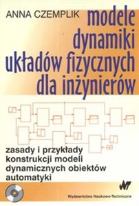 Obrazek Modele i dynamiki układów fizycznych dla inżynierów zasady i przykłady konstrukcji modeli dynamicznych obiektów automatyki
