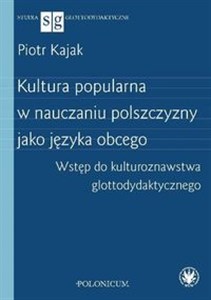 Bild von Kultura popularna w nauczaniu polszczyzny jako języka obcego Wstęp do kulturoznawstwa glottodydakty