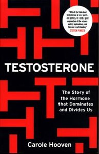 Obrazek Testosterone The Story of Hormone that Dominates and Divides Us