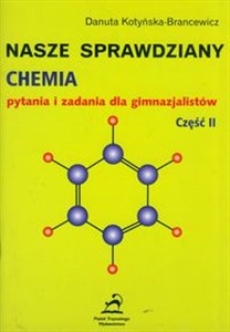 Obrazek Nasze sprawdziany - chemia Pytania i zadania dla gimnazjalistów, część II