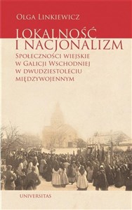 Bild von Lokalność i nacjonalizm Społeczności wiejskie w Galicji Wschodniej w dwudziestoleciu międzywojennym