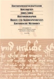 Bild von Editionswissenschaftliche Kolloquien 2003/2004. Historiographie, Briefe und Korrespondenzen, editorische Methoden