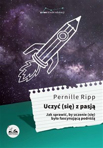 Obrazek Uczyć się z pasją Jak sprawić, by uczenie (się) było fascynującą podróżą