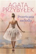 Przerwana ... - Agata Przybyłek -  Książka z wysyłką do Niemiec 