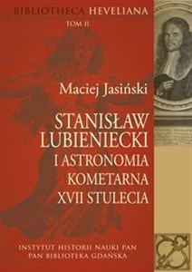 Obrazek Stanisław Lubieniecki i astronomia kometarna XVII stulecia