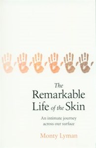 Bild von The Remarkable Life of the Skin An intimate journey across our surface