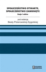 Obrazek Społeczeństwo otwarte, społeczeństwo zamknięte Eseje i szkice