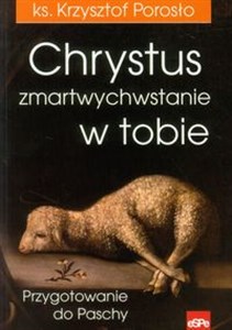 Obrazek Chrystus zmartwychwstanie w tobie Przygotowanie do Paschy