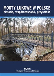 Obrazek Mosty łukowe w Polsce Historia współczesność przyszłość