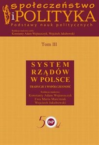 Obrazek Społeczeństwo i polityka Podstawy nauk politycznych Tom 3 System rządów w Polsce