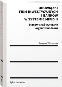 Obrazek Obowiązki firm inwestycyjnych i banków w systemie MiFID II. Stanowiska i wytyczne organów nadzoru