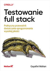 Obrazek Testowanie full stack Praktyczny przewodnik dostarczania oprogramowania wysokiej jakości