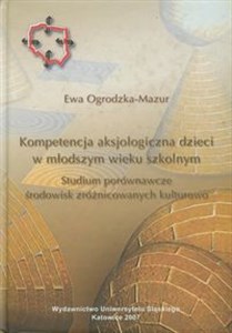 Obrazek Kompetencja aksjologiczna dzieci w młodszym wieku szkolnym Studium porównawcze środowisk zróżnicowanych kulturowo