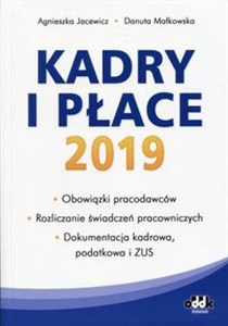 Bild von Kadry i płace 2019 Obowiązki pracodawców Rozliczanie świadczeń pracowniczych Dokumentacja kadrowa, podatkowa i ZUS