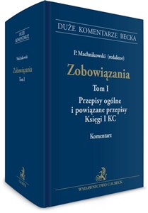 Obrazek Zobowiązania. Przepisy ogólne i powiązane przepisy Księgi I KC. Tom I. Komentarz
