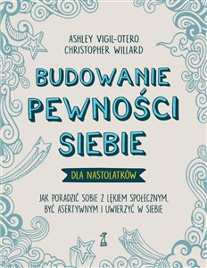 Bild von Budowanie pewności siebie - dla nastolatków Jak poradzić sobie z lękiem społecznym, być asertywnym i uwierzyć w siebie