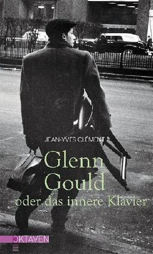 Obrazek CLÉMENT, J: GLENN GOULD ODER DAS INNERE KLAVIER