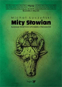 Obrazek Mity Słowian Śladami świętych opowieści przodków